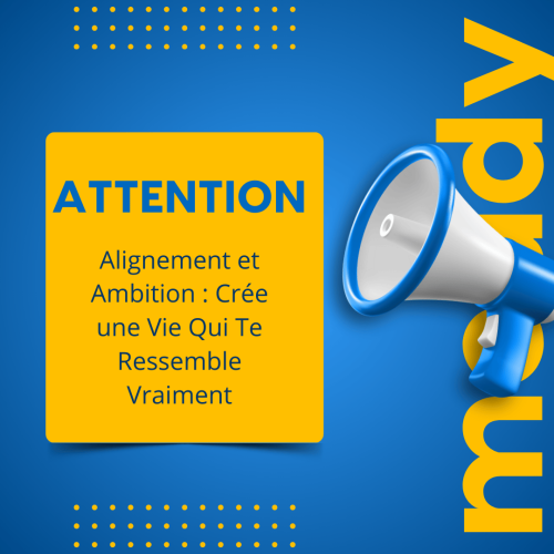 Alignement et Ambition: Crée une Vie Qui Te Ressemble Vraiment.